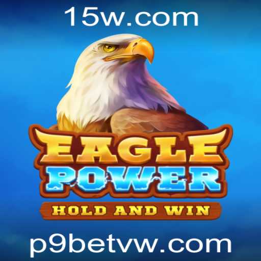 EaglePower: Explorando o Novo Fenômeno dos Jogos com P9Bet