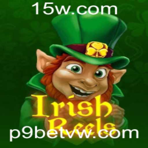 Desvendando IrishReels: O Fascinante Mundo de Slots com P9Bet
